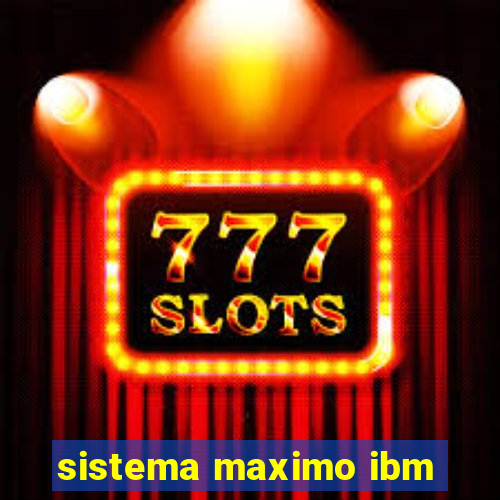 sistema maximo ibm